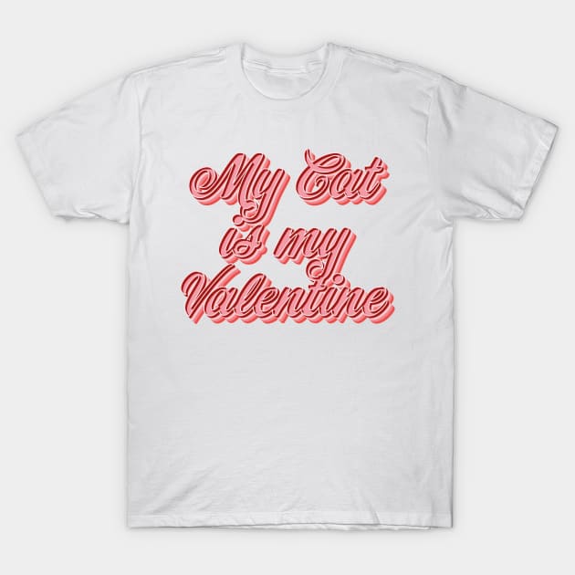 My Cat is My Valentine T-Shirt by n23tees